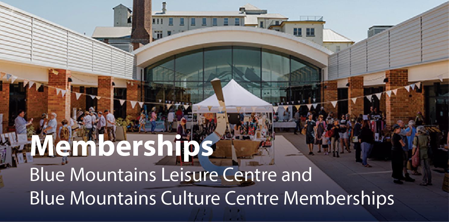 Memberships. Blue Mountains Leisure Centre and Blue Mountains Cultural Centre Memberships